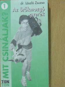 Dr. László Zsuzsa - Az örökmozgó gyerek [antikvár]