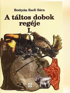 Bottyán Szeli Sára - A táltos dobok regéje I. [antikvár]