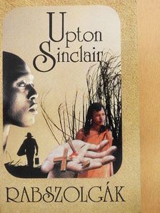Upton Sinclair - Rabszolgák [antikvár]