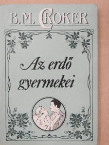 B. M. Croker - Az erdő gyermekei [antikvár]