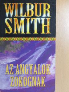 Wilbur Smith - Az angyalok zokognak [antikvár]