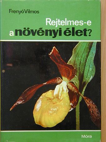 Frenyó Vilmos - Rejtelmes-e a növényi élet? [antikvár]