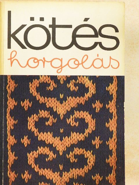 Ádám Manóné - Kötés-horgolás 1977 [antikvár]