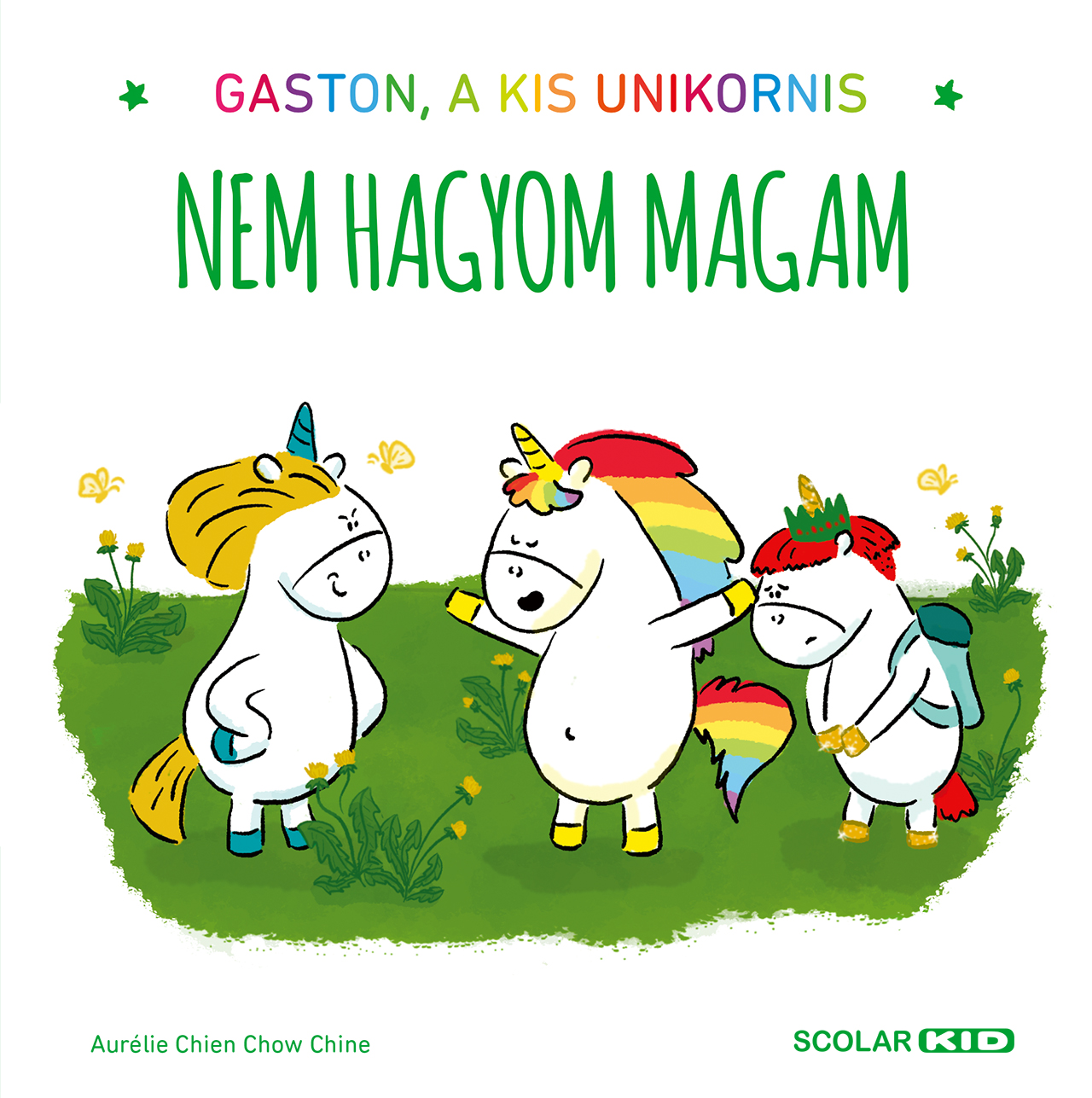 Aurélie Chien - Chow Chine - Gaston, a kis unikornis - Nem hagyom magam