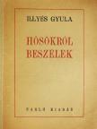 Illyés Gyula - Hősökről beszélek... [antikvár]