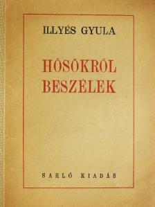 Illyés Gyula - Hősökről beszélek... [antikvár]
