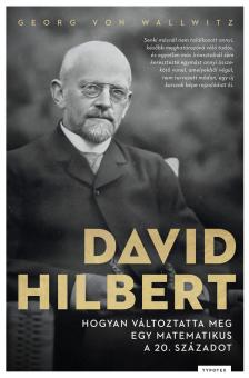 Georg von Wallwitz - David Hilbert - Hogyan változtatta meg egy matematikus a 20. századot [eKönyv: epub, mobi]