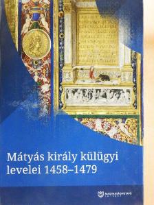 Mátyás király külügyi levelei 1458-1479 [antikvár]
