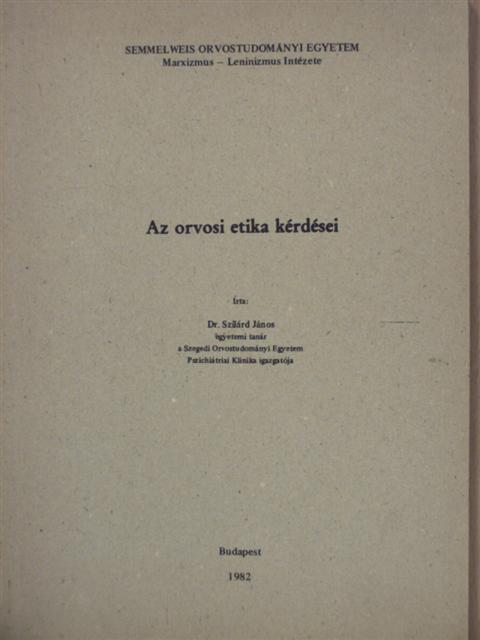 Dr. Szilárd János - Az orvosi etika kérdései [antikvár]