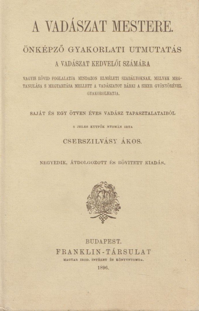 Cserszilvásy Ákos - A vadászat mestere [antikvár]