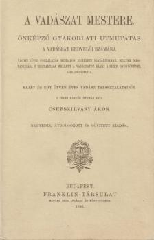 Cserszilvásy Ákos - A vadászat mestere [antikvár]