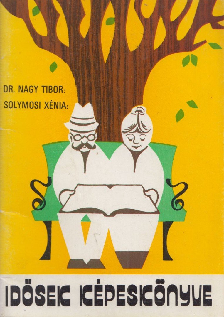Nagy Tibor, Solymosi Xénia - Idősek képeskönyve [antikvár]