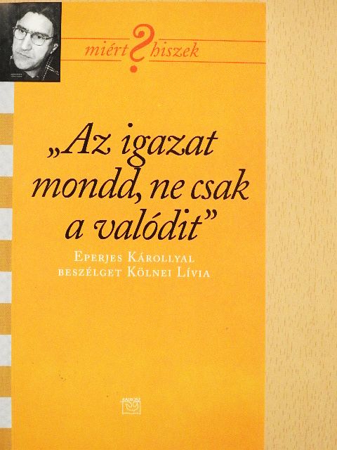Kölnei Lívia - "Az igazat mondd, ne csak a valódit" [antikvár]