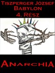 József Tiszperger - Babylon 4. Rész - Anarchia [eKönyv: epub, mobi, pdf]