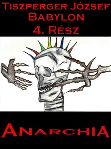 József Tiszperger - Babylon 4. Rész - Anarchia [eKönyv: epub, mobi, pdf]