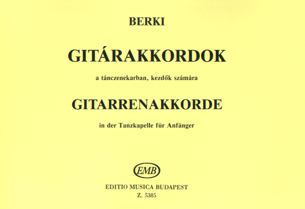 BERKI GÉZA - GITÁRAKKORDOK A TÁNCZENEKARBAN, KEZDŐK SZÁMÁRA