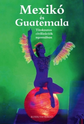 Ágh Attila, Csák Erika - Mexikó és Guatemala [eKönyv: epub, mobi]