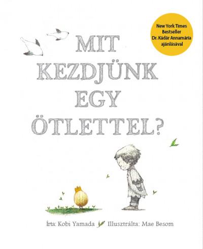 Kobi Yamada - Mit kezdjünk egy ötlettel?