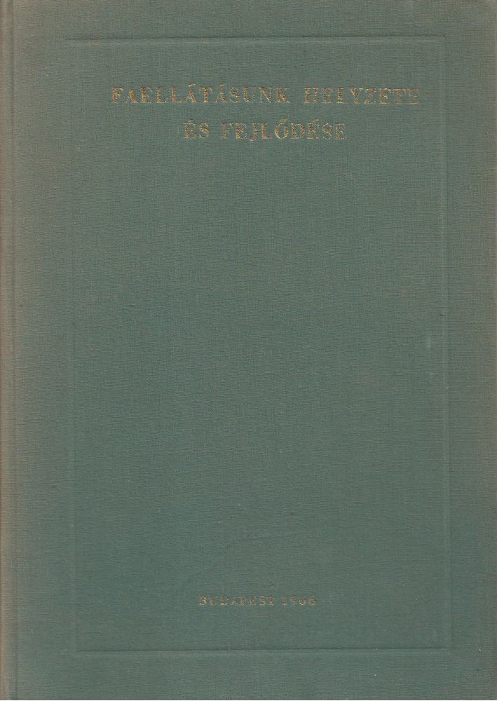 Halász Aladár - Faellátásunk helyzete és fejlődése [antikvár]