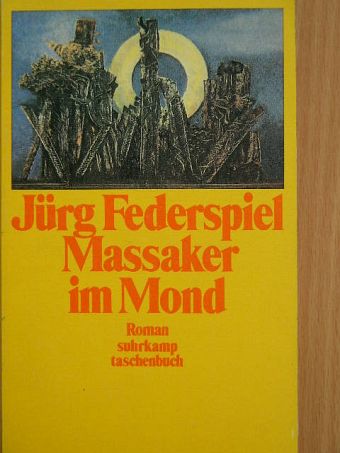 Jürg Federspiel Massaker im Mond [antikvár]