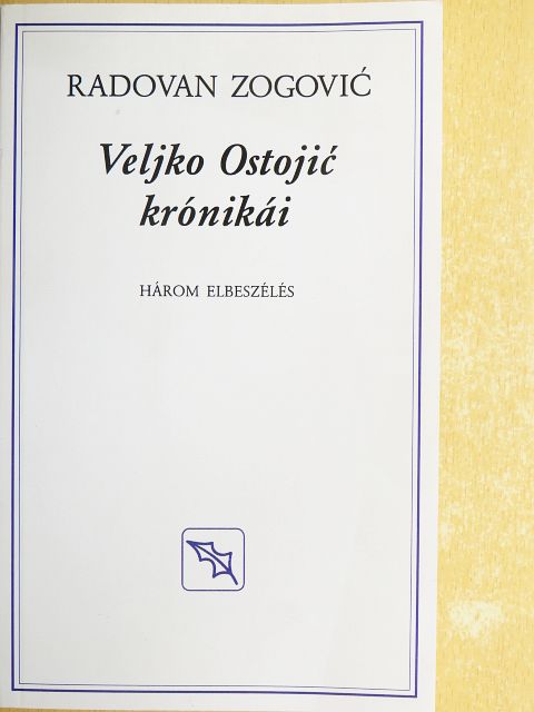 Radovan Zogovic - Veljko Ostojic krónikái [antikvár]