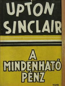 Upton Sinclair - A mindenható pénz [antikvár]