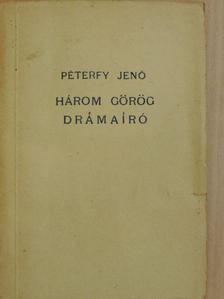Péterfy Jenő - Három görög drámaíró [antikvár]
