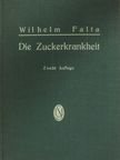 Prof. Dr. Wilhelm Falta - Die Zuckerkrankheit [antikvár]
