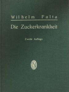 Prof. Dr. Wilhelm Falta - Die Zuckerkrankheit [antikvár]