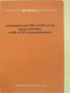 Dr. Szamel Katalin - A felsőoktatásról szóló 1993. évi LXXX. törvény egységes szerkezetben az 1996. évi LXI. törvény rendelkezéseivel [antikvár]