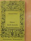 Richard Schaal - Führer durch deutsche Musikbibliotheken [antikvár]