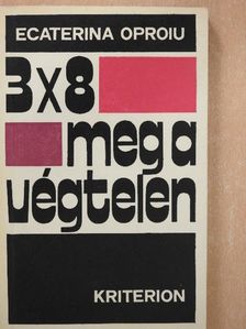Ecaterina Oproiu - 3x8 meg a végtelen [antikvár]