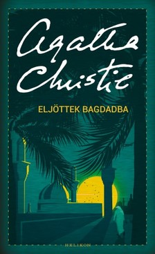 Agatha Christie - Eljöttek Bagdadba [eKönyv: epub, mobi]