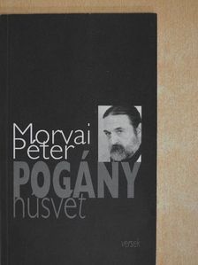 Morvai Péter - Pogány húsvét (aláírt példány) [antikvár]
