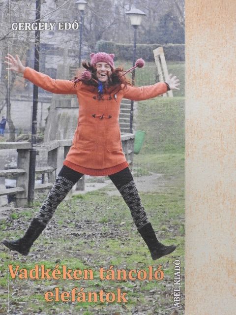 Gergely Edó - Vadkéken táncoló elefántok [antikvár]