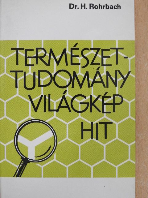 Dr. Hans Rohrbach - Természettudomány, világkép, hit [antikvár]