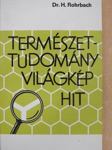 Dr. Hans Rohrbach - Természettudomány, világkép, hit [antikvár]