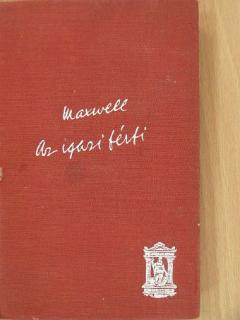 W. B. Maxwell - Az igazi férfi [antikvár]