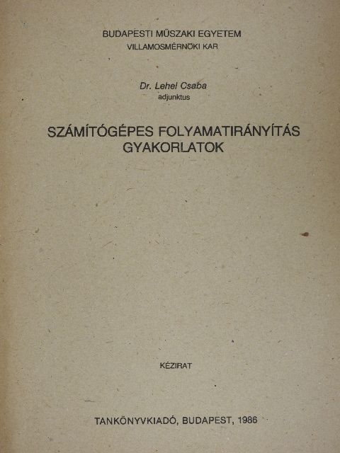 Dr. Lehel Csaba - Számítógépes folyamatirányítás gyakorlatok [antikvár]