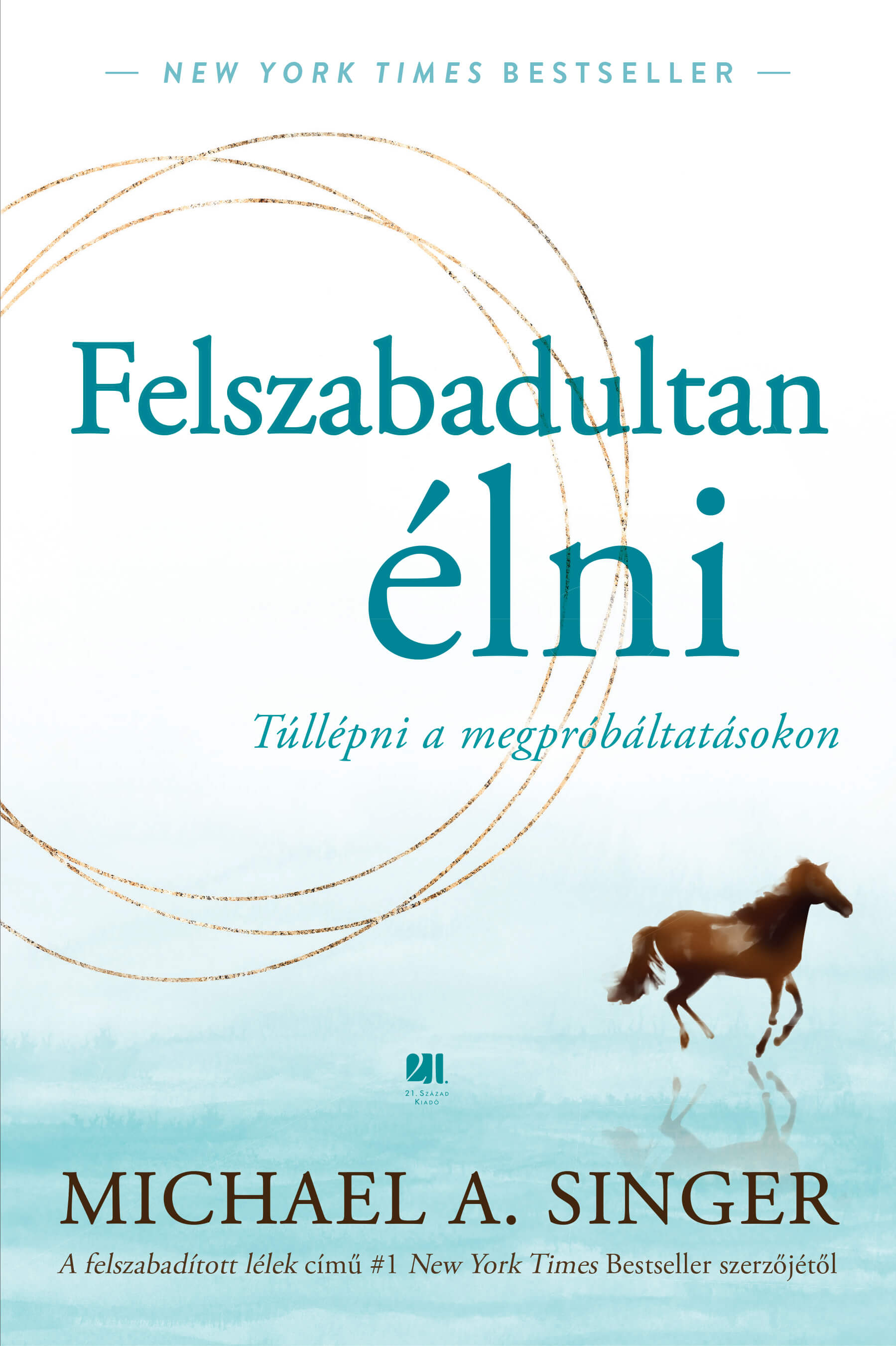 MICHAEL A. SINGER - Felszabadultan élni [eKönyv: epub, mobi]