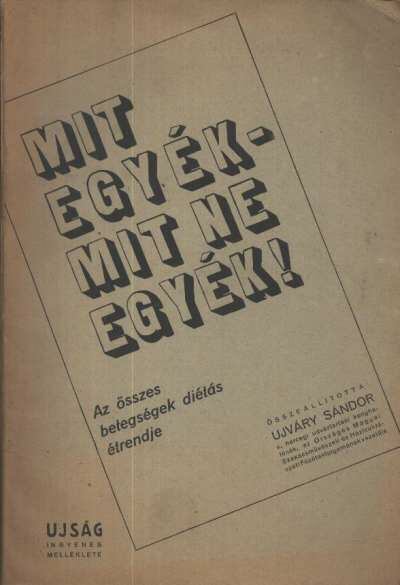 Ujváry Sándor - Mit egyék, mit ne egyék! [antikvár]