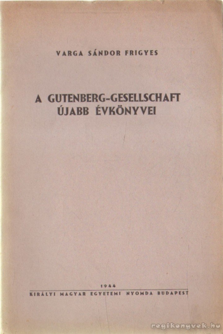 Varga Sándor Frigyes - A Gutenberg-Gesellschaft újabb évkönyvei [antikvár]