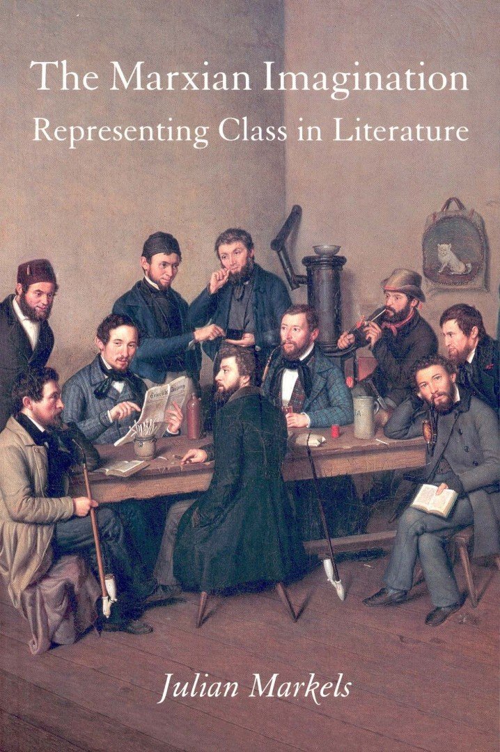 MARKELS, JULIAN - The Marxian Imagination – Representing Class in Literature [antikvár]