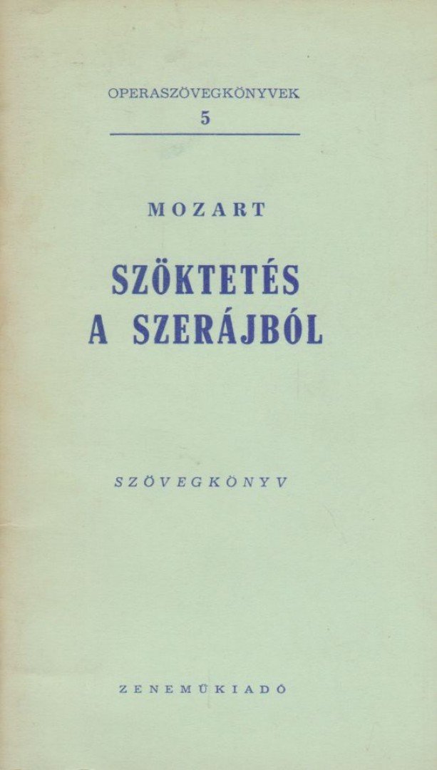 Mozart, Wolfgang Amadeus - Szöktetés a szerájból [antikvár]