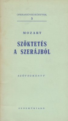 Mozart, Wolfgang Amadeus - Szöktetés a szerájból [antikvár]