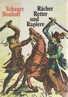 Schauer, Herbert, Bonhoff, Otto - Rächer, Retter und Rapiere [antikvár]