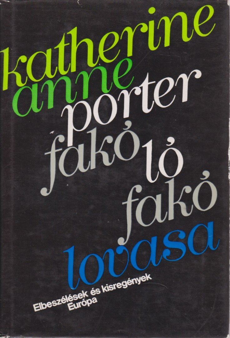 KATHERINE ANNE PORTER - Fakó ló fakó lovasa [antikvár]