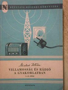 Makai István - Villamosság és rádió a gyakorlatban I-II. [antikvár]