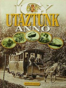 Hídvégi János - Így utaztunk anno [antikvár]