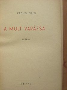 Rachel Field - A mult varázsa [antikvár]